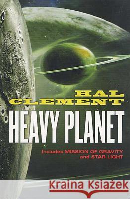 Heavy Planet: The Classic Mesklin Stories Clement, Hal 9780765303684 Orb Books