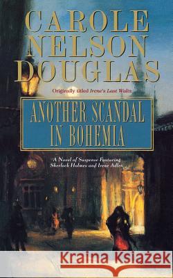 Another Scandal in Bohemia: An Irene Adler Novel Douglas, Carole Nelson 9780765303752 Forge