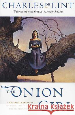 The Onion Girl Charles d 9780765303813 Tor Books