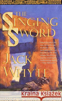 The Singing Sword: The Dream of Eagles, Volume 2 Jack Whyte 9780765304582 Forge
