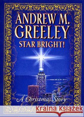 Star Bright!: A Christmas Story Andrew M. Greeley 9780765305626