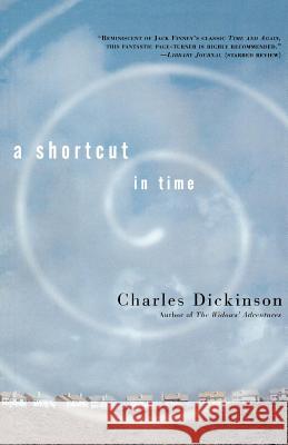 A Shortcut in Time Charles Dickinson 9780765306395 Forge