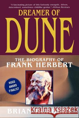 Dreamer of Dune: The Biography of Frank Herbert Brian Herbert 9780765306470 Tor Books