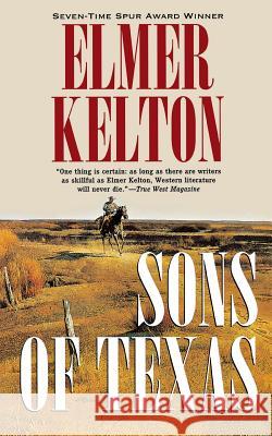 Sons of Texas Elmer Kelton 9780765310224 St. Martins Press-3pl