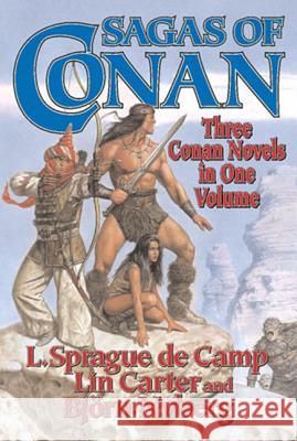 Sagas of Conan: Conan the Swordsman/Conan the Liberator/Conan and the Spirder God L. Sprague d Lin Carter Bjorn Nyberg 9780765310545