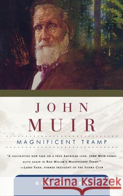 John Muir: Magnificent Tramp Bryan Wooley Rod Miller 9780765310729