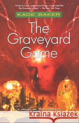 The Graveyard Game Kage Baker 9780765311849 St Martin's Press
