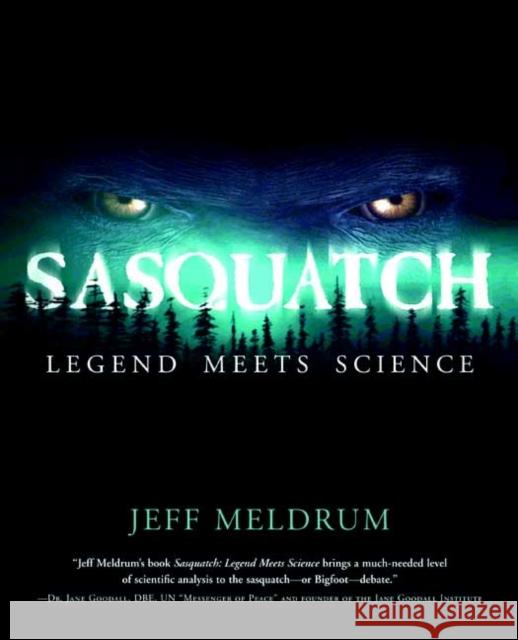 Sasquatch: Legend Meets Science Jeff Meldrum 9780765312174 Forge