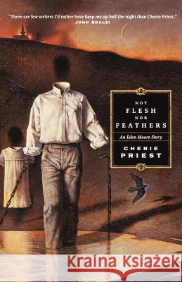 Not Flesh Nor Feathers Cherie Priest 9780765313102 Tor Books