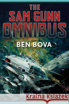 The Sam Gunn Omnibus: Featuring Every Story Ever Written about Sam Gunn, and Then Some Ben Bova 9780765316202 Tor Books