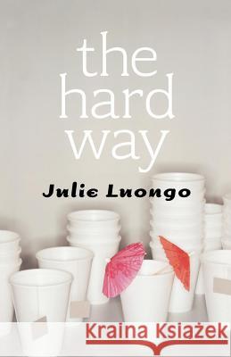 The Hard Way Julie Luongo 9780765316677 Forge