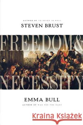 Freedom & Necessity Steven Brust Emma Bull 9780765316806 Orb Books