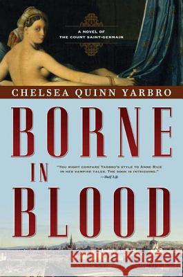 Borne in Blood: A Novel of the Count Saint-Germain Yarbro, Chelsea Quinn 9780765317148 Tor Books