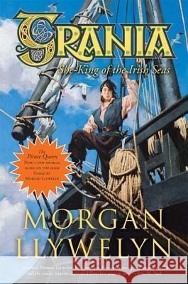 Grania: She-King of the Irish Seas Morgan Llywelyn 9780765318084 Forge