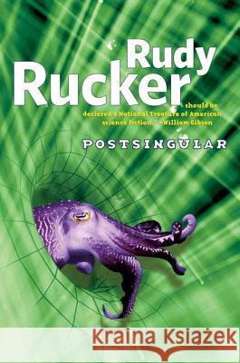 Postsingular Rudy Rucker 9780765318725 Tor Classics