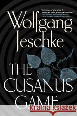Cusanus Game Wolfgang Jeschke 9780765319098 Tor Books