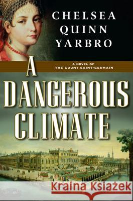 A Dangerous Climate Chelsea Quinn Yarbro 9780765319838 Tom Doherty Associates