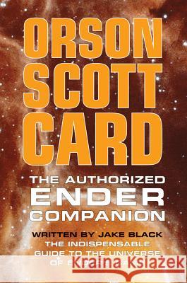 The Authorised Ender Companion Orson Scott Card, Jake Black 9780765320636 Tor Books