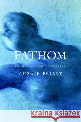 Fathom Cherie Priest 9780765321220