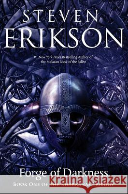 Forge of Darkness: Book One of the Kharkanas Trilogy (a Novel of the Malazan Empire) Steven Erikson 9780765323637 Tor Books
