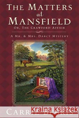 The Matters at Mansfield: Or, the Crawford Affair Carrie Bebris 9780765323835 Tor Books