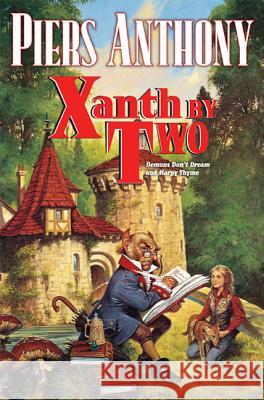 Xanth by Two : Demons Don't Dream and Harpy Thyme Piers Anthony 9780765324153 