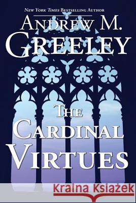 The Cardinal Virtues Andrew M. Greeley 9780765324429