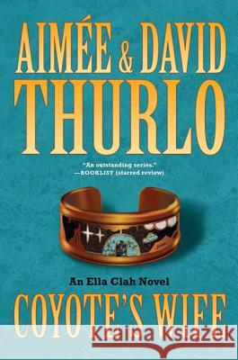 Coyote's Wife: An Ella Clah Novel Thurlo, Aimée 9780765324658 Forge