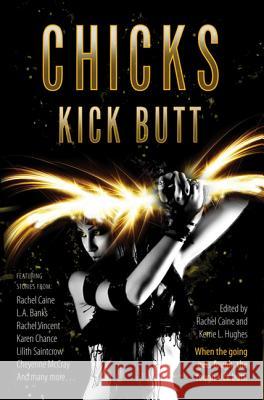 Chicks Kick Butt Rachel Caine Kerrie Hughes 9780765325778 Tor Books