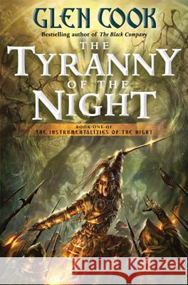 The Tyranny of the Night Glen Cook 9780765325891 Tom Doherty Associates