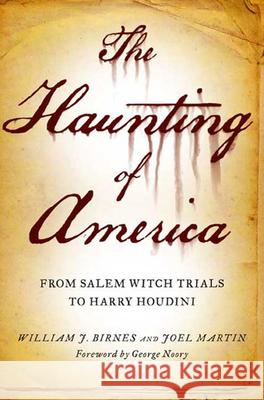 The Haunting of America: From the Salem Witch Trials to Harry Houdini William J. Birnes 9780765326188 Forge
