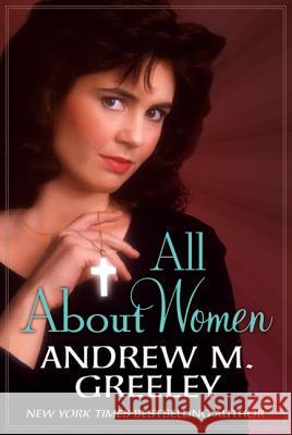 All about Women Andrew M. Greeley 9780765326218