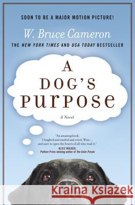 A Dog's Purpose: A Novel for Humans W. Bruce Cameron 9780765326263 Forge