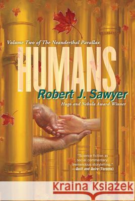 Humans: Volume Two of the Neanderthal Parallax Sawyer, Robert J. 9780765326331 Tor Books