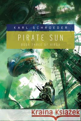 Pirate Sun: Book Three of Virga Karl Schroeder 9780765326423 Tor Books