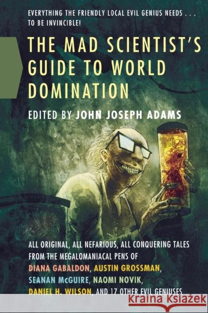 The Mad Scientist's Guide to World Domination John Joseph Adams 9780765326454