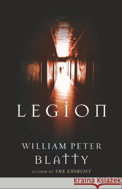 Legion: A Novel from the Author of the Exorcist William Peter Blatty 9780765327130 Tor Books