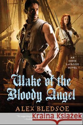 Wake of the Bloody Angel Alex Bledsoe 9780765327451 Tor Books