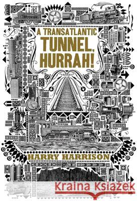 A Transatlantic Tunnel, Hurrah! Harry Harrison 9780765327864 Tor Books