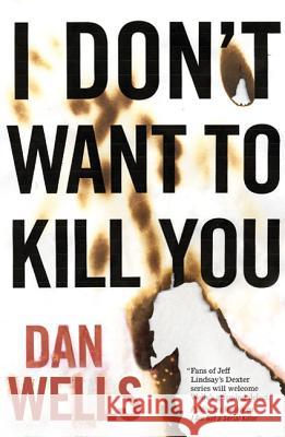 I Don't Want to Kill You Dan Wells 9780765328441 Tor Books