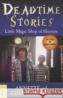 Deadtime Stories: Little Magic Shop of Horrors Cascone, Annette 9780765330697 Starscape Books