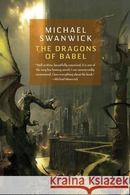 The Dragons of Babel Michael Swanwick 9780765331144