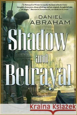 Shadow and Betrayal: A Shadow in Summer, a Betrayal in Winter Abraham, Daniel 9780765331649