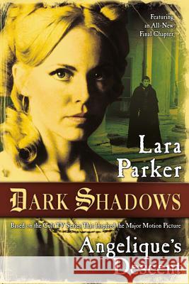 Dark Shadows: Angelique's Descent: Angelique's Descent Parker, Lara 9780765332608