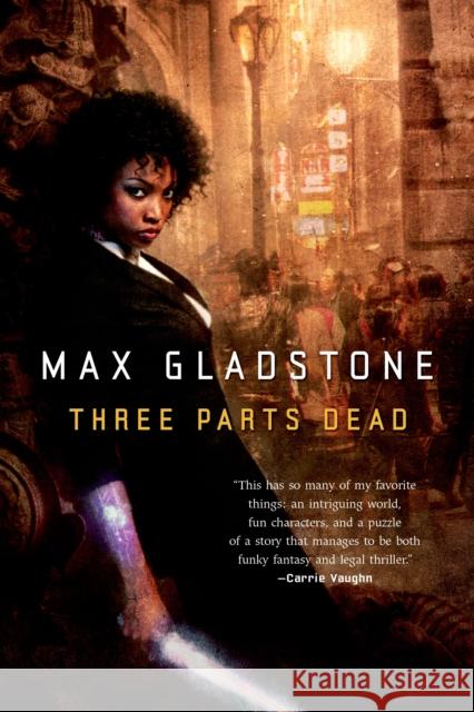 Three Parts Dead Max Gladstone 9780765333117 Tor Books