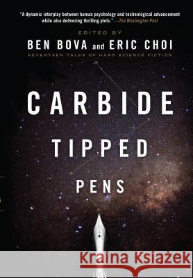 Carbide Tipped Pens Ben Bova, Eric Choi, Ben Bova, Eric Choi 9780765334312 St Martin's Press