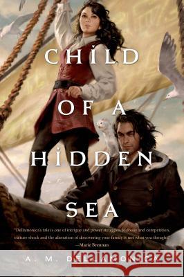 Child of a Hidden Sea A. M. Dellamonica 9780765334497