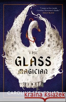 The Glass Magician Caroline Stevermer 9780765335050 Tor Books