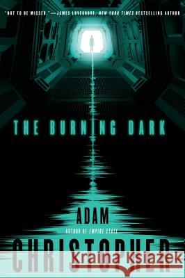 The Burning Dark Christopher, Adam 9780765335098