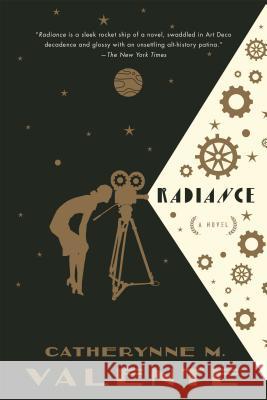 Radiance Catherynne M. Valente 9780765335302